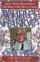 Where's Harry?: Steve Stone Remembers 25 Years with Harry Caray 0878332332 Book Cover