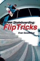 Street Skateboarding: Flip Tricks 188465424X Book Cover