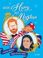 When Harry Met Meghan: A Royal Wedding Dress-Up Doll Book 1781576394 Book Cover