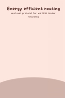 Energy efficient routing and mac protocol for wireless sensor networks 4639332289 Book Cover