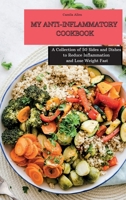 My Anti-Inflammatory Cookbook: A Collection of 50 Sides and Dishes to Reduce Inflammation and Lose Weight Fast 1801903875 Book Cover