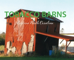 Tobacco Barns - Eastern North Carolina 1957776994 Book Cover