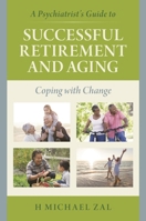 A Psychiatrist's Guide to Successful Retirement and Aging: Coping with Change 1442251239 Book Cover