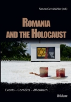 Romania and the Holocaust. Events - Contexts - Aftermath 3838209249 Book Cover