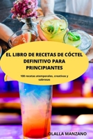 El Libro de Recetas de C�ctel Definitivo Para Principiantes 1803506075 Book Cover