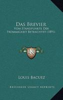 Das Brevier: Vom Standpunkte Der Frommigkeit Betrachtet (1891) 114864105X Book Cover