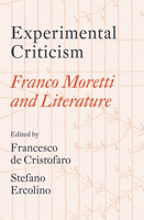 Experimental Criticism: Franco Moretti and Literature 1804295078 Book Cover