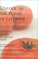 Unlock the Power of Lycopene: Redefining Your Diet with Lycopene and Tomatoes, Revised Second Edition 0977383903 Book Cover