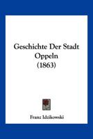 Geschichte Der Stadt Oppeln (1863) 1168463297 Book Cover