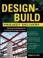 Design-Build Project Delivery: Managing the Building Process from Proposal Through Construction B007YXN7U6 Book Cover