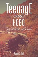 Teenage Hobo: My Brothers Keeper 1465355812 Book Cover