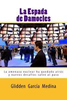 La Espada de Damocles: La Amenaza Nuclear Ha Quedado Atras 1500362662 Book Cover