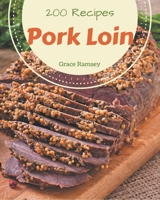 200 Pork Loin Recipes: Pork Loin Cookbook - All The Best Recipes You Need are Here! B08D51D3F4 Book Cover