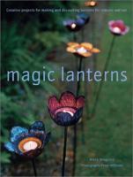 Magic Lanterns: Creative Projects for Making and Decorating Lanterns for Indoors and Out 158180248X Book Cover