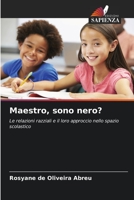 Maestro, sono nero?: Le relazioni razziali e il loro approccio nello spazio scolastico 6206210790 Book Cover