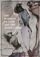 The Marquis de Sade and the Avant-Garde 0691264627 Book Cover