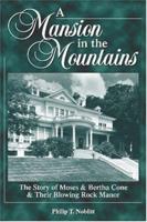 A Mansion in the Mountains: The Story of Moses and Bertha Cone and Their Blowing Rock Manor 1887905022 Book Cover