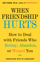 When Friendship Hurts: How to Deal With Friends Who Betray, Abandon, or Wound You 0743211456 Book Cover