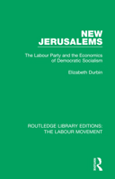 New Jerusalems: The Labour Party and the Economics of Democratic Socialism 1138333824 Book Cover