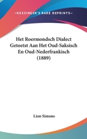 Het Roermondsch Dialect Getoetst Aan Het Oud-Saksisch En Oud-Nederfrankisch (1889) 1161196897 Book Cover