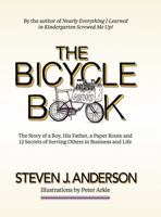 The Bicycle Book : The Story of a Boy, His Father, a Paper Route and 12 Secrets of Serving Others in Business and Life 0578974703 Book Cover