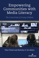 Empowering Communities with Media Literacy: The Critical Role of Young Children 1433195089 Book Cover