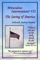 Miraculous Interventions VII, The Saving of America 0997434775 Book Cover