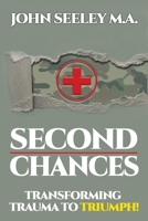 Second Chances: Transforming Trauma to Triumph 1945533137 Book Cover