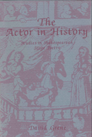 The Actor in History: A Study in Shakespearean Stage Poetry 0271006226 Book Cover