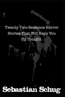 Twenty Two-Sentence Horror Stories That Will Keep You Up Tonight B087SLGLRF Book Cover
