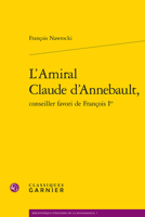 L'Amiral Claude d'Annebault, conseiller favori de François Ier (French Edition) 2812431679 Book Cover