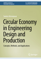 Circular Economy in Engineering Design and Production: Concepts, Methods, and Applications 3031446518 Book Cover