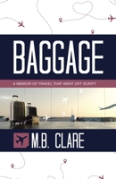 Baggage: A Memoir of Travel That Went off Script 166574023X Book Cover