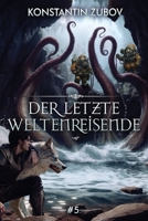Der letzte Weltenreisende (Buch 5): Eine LitRPG-Progression-Fantasy Serie (German Edition) 8077095496 Book Cover