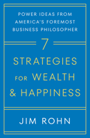 7 Strategies for Wealth & Happiness: Power Ideas from America's Foremost Business Philosopher
