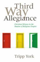 Third Way Allegiance: Christian Witness in the Shadow of Religious Empire 1931038821 Book Cover
