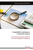 Comptabilité Analytique et Contrôle de Gestion: De l’Apprentissage des Calculs de Coûts au Management Budgétaire (French Edition) 9999349609 Book Cover