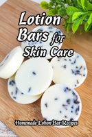Lotion Bars for Skin Care: Homemade Lotion Bar Recipes: Gift for Mom B092PJ99SS Book Cover