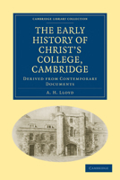 The Early History of Christ's College, Cambridge: Derived from Contemporary Documents 1108008976 Book Cover