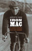Iron Mac: The Legend of Roughhouse Cyclist Reggie McNamara 0803254806 Book Cover