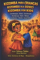 Kizomba for Kids: The body knows how to dance Kizomba! (AVENTURAS DE MAYA — MWAPOLONESA) 8398099755 Book Cover