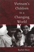 Vietnam's Children in a Changing World (Rutgers Series in Childhood Studies) 0813537967 Book Cover