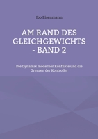 Am Rand des Gleichgewichts - Band 2: Die Dynamik moderner Konflikte und die Grenzen der Kontroller (German Edition) 3695719680 Book Cover
