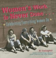 Women's Work Is Never Done: Celebrating Everything Women Do 1573242667 Book Cover