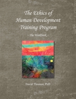 The Ethics of Human Development -- The Workbook 0578314002 Book Cover