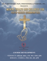 Self-Discovery: Pain, Positioning & Purpose, Inc. ™ Presents Mental Health and Wellness Awareness for Faith-Based Communities B08848BBGF Book Cover