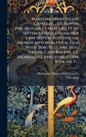 Martiani Minei Felicis Capellae, ... De Nuptiis Philologiae Et Mercurii Et De Septem Artibus Liberalibus Libri Novem. Ad Codicum Manuscriptorum Fidem, ... Corn. Vonckii, P.... (Latin Edition) 1024675475 Book Cover