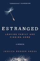 Estranged: Leaving Family and Finding Home 1501101609 Book Cover