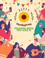 Happy Thanksgiving Coloring Book For Adults: Thanksgiving Holiday Coloring Pages Featuring Turkeys, Fall Coloring Pages, and Stress Relieving Autumn Coloring Pages with Fall Cornucopias Leaves Apples  B08LNBWDJS Book Cover