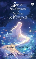 She is Ms. Mysterious & The world is Curious: Riddles of the HEART! 1969259825 Book Cover